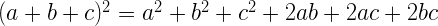 (a+b+c)^{2}=a^{2}+b^{2}+c^{2}+2 a b+2 a c+2 b c
